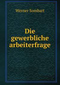 Die gewerbliche arbeiterfrage