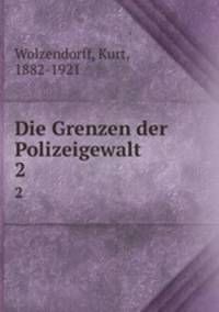 Die Grenzen der Polizeigewalt. 2