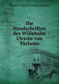 Die Handschriften des Willehalm Ulrichs von Turheim
