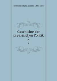 Geschichte der preussischen Politik. 2