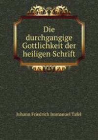 Die durchgangige Gottlichkeit der heiligen Schrift.