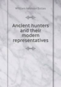 Ancient hunters and their modern representatives