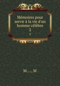 Memoires pour servir a la vie d