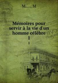 Memoires pour servir a la vie d
