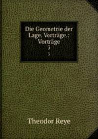 Die Geometrie der Lage. Vortrge.: Vortrge. 3