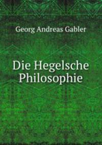 Die Hegelsche Philosophie