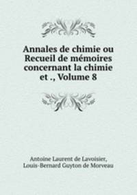 Annales de chimie ou Recueil de memoires concernant la chimie et ., Volume 8