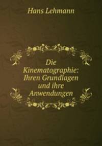 Die Kinematographie: Ihren Grundlagen und ihre Anwendungen
