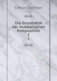 Die Grundstze der musikalischen Komposition. 2
