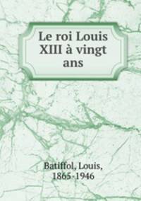Le roi Louis XIII vingt ans