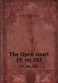 The Open court. 19, no.585