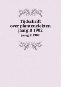 Tijdschrift over plantenziekten. jaarg.8 1902