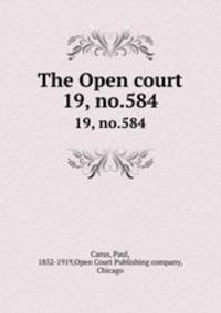 The Open court. 19, no.584