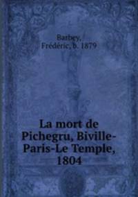 La mort de Pichegru, Biville-Paris-Le Temple, 1804