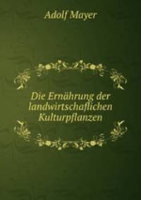 Die Ernahrung der landwirtschaflichen Kulturpflanzen