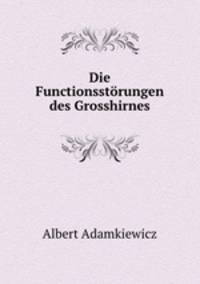Die Functionsstorungen des Grosshirnes