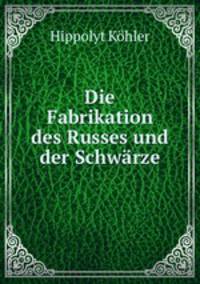 Die Fabrikation des Russes und der Schwarze.