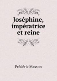 Josephine, imperatrice et reine