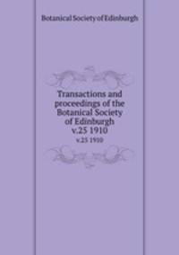 Transactions and proceedings of the Botanical Society of Edinburgh. v.25 1910