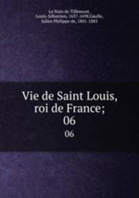 Vie de Saint Louis, roi de France;. 06