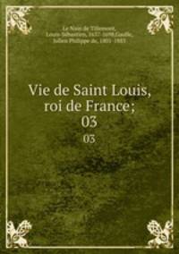 Vie de Saint Louis, roi de France;. 03