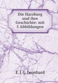 Die Harzburg und ihre Geschichte: mit 5 Abbildungen
