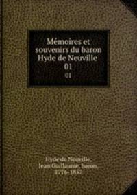 Mmoires et souvenirs du baron Hyde de Neuville . 01