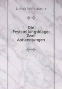 Die Feststellungsklage: Zwei Abhandlungen