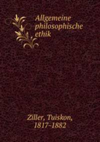 Allgemeine philosophische ethik