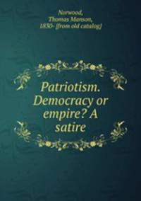 Patriotism. Democracy or empire? A satire