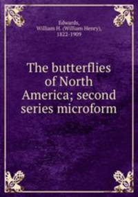 The butterflies of North America; second series microform