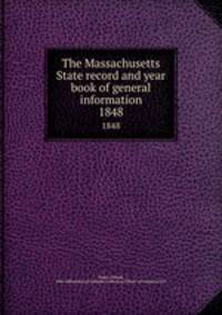 The Massachusetts State record and year book of general information. 1848