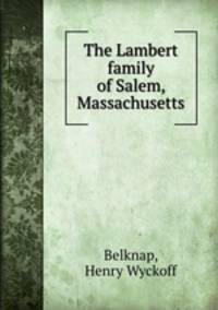The Lambert family of Salem, Massachusetts