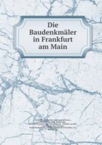 Die Baudenkmaler in Frankfurt am Main