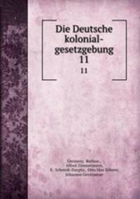 Die Deutsche kolonial-gesetzgebung. 11
