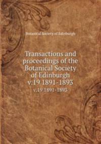 Transactions and proceedings of the Botanical Society of Edinburgh. v.19 1891-1893
