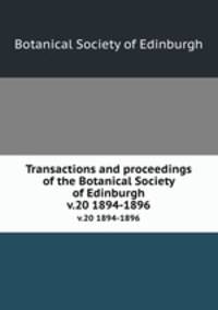Transactions and proceedings of the Botanical Society of Edinburgh. v.20 1894-1896