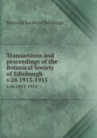 Transactions and proceedings of the Botanical Society of Edinburgh. v.26 1913-1915