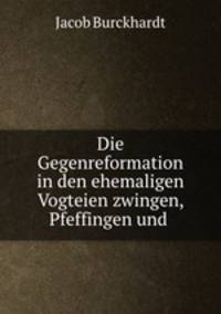 Die Gegenreformation in den ehemaligen Vogteien zwingen, Pfeffingen und .