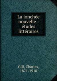 La jonchee nouvelle : etudes litteraires