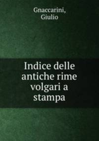 Indice delle antiche rime volgari a stampa