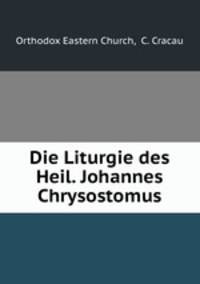 Die Liturgie des Heil. Johannes Chrysostomus