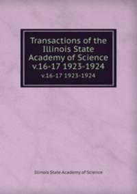 Transactions of the Illinois State Academy of Science. v.16-17 1923-1924