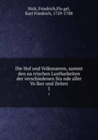 Die Hof und Volksnarren, sammt den na?rrischen Lustbarkeiten der verschiedenen Sta?nde aller Vo?lker und Zeiten