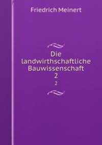 Die landwirthschaftliche Bauwissenschaft. 2