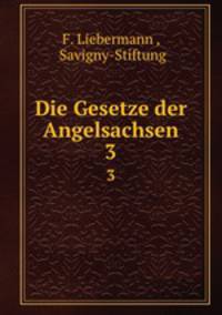 Die Gesetze der Angelsachsen. 3