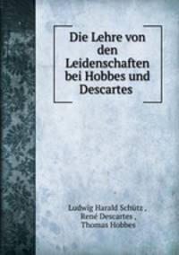 Die Lehre von den Leidenschaften bei Hobbes und Descartes .