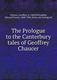 The Prologue to the Canterbury tales of Geoffrey Chaucer