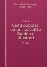 Canti popolari umbri, raccolti a Gubbio e illustrati
