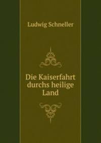 Die Kaiserfahrt durchs heilige Land
